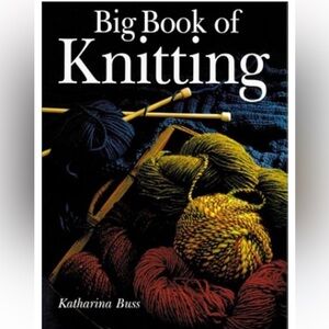 Big Book of Knitting by Katharina Buss